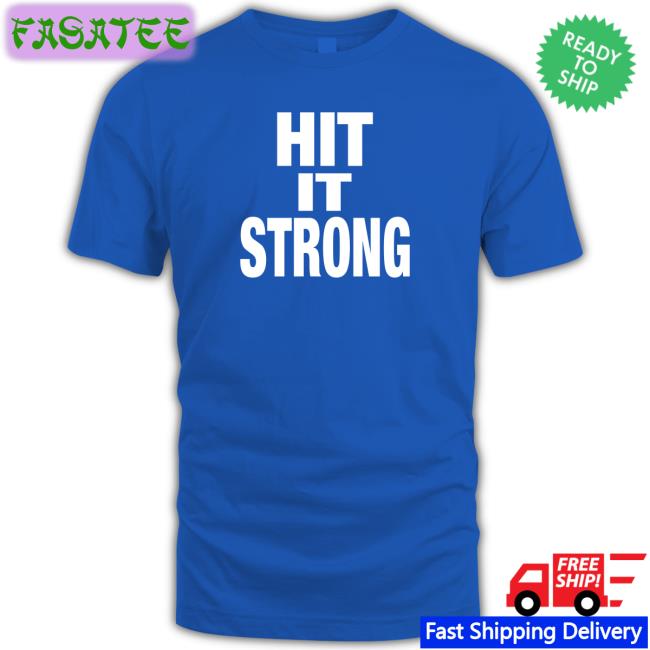 Hit It Strong Longsleeve T Shirt