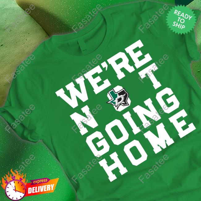 We’Re Not Going Home Hoodie