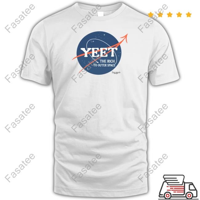 Timecapsuledesign Yeet The Rich To Outer Space Unisex T Shirt