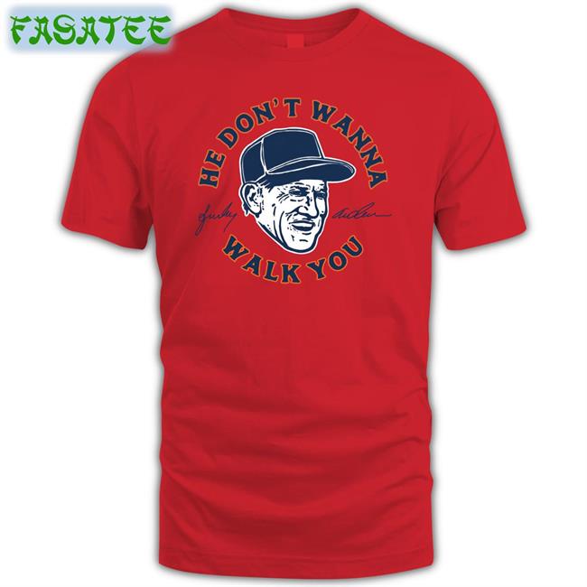 Sparky Anderson He Don't Wanna Walk You Tee Shirt
