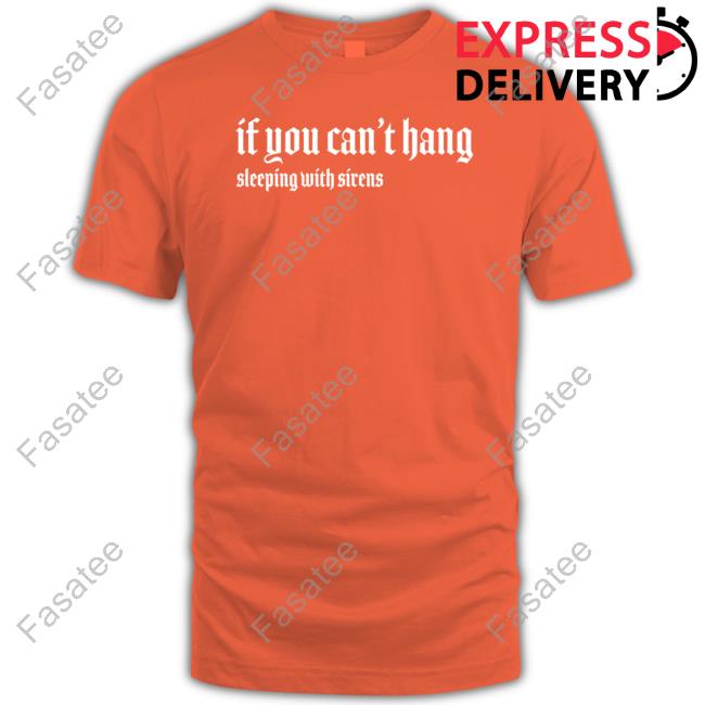 If You Can't Hang Sleeping With Sirens There's The Door T-Shirt