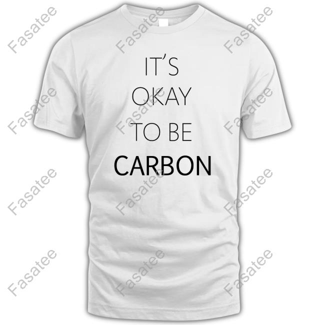 Conceptualjames It's Okay To Be Carbon Shirt