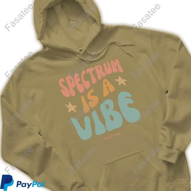 Tanner Smith Spectrum Is A Vibe T Shirt Spectrum Is A Vibe Tanner Smith Hoodie Sweatshirt