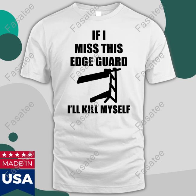 Aaronfgc If I Miss This Edge Guard I'll Kill Myself Shirt