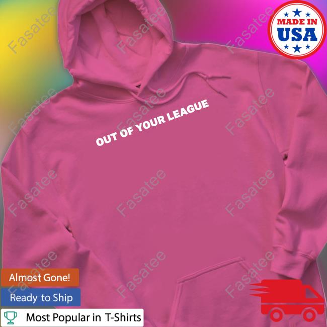 Teddy Fresh Out Of Your League Tee Shirt