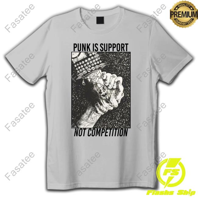 Personal84 Merch Punk Punk Is Support Not Competition Shirt