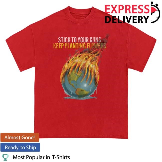 Stick To Your Guns Keep Planting Kpf Globe T Shirts
