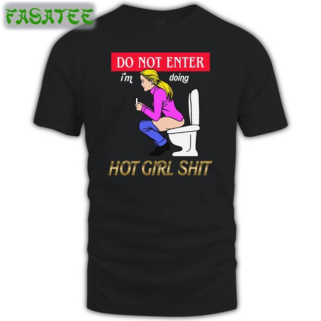 Do Not Enter I'm Doing Hot Girl Shit Tee