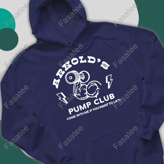 Arnold's Pump Club Come With Me If You Want To Lift T Shirt Arnold Schwarzenegger's Store Arnold's Pump Club Come With Me If You Want To Lift Tee