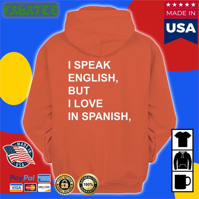I Speak English But I Love In Spanish Sweatshirt Fiercebymitu