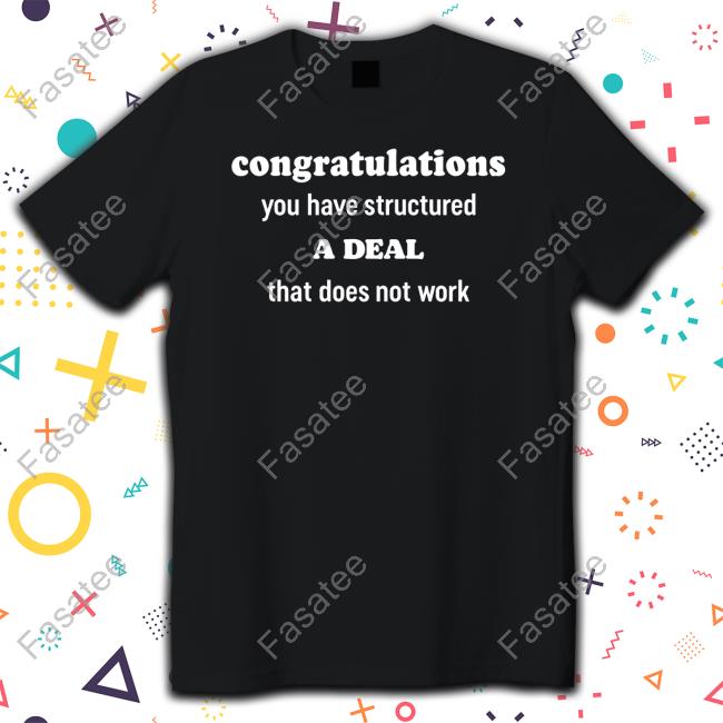 Congratulations You Have Structured A Deal That Does Not Work Hoodie