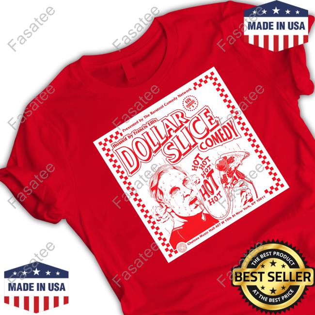 Dollar Slices Comedy shirt, hoodie, tank top, sweater and long sleeve t-shirt
