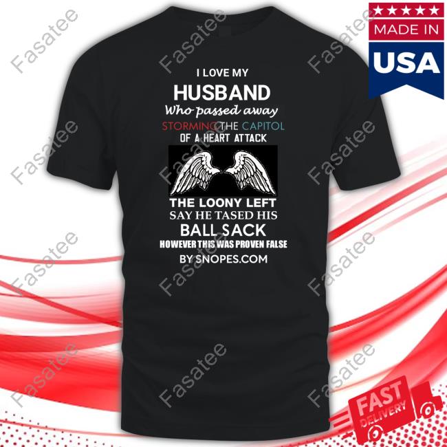 Official I Love My Husband Who Passed Away Storming The Capitol Of A Heart Attack Tee