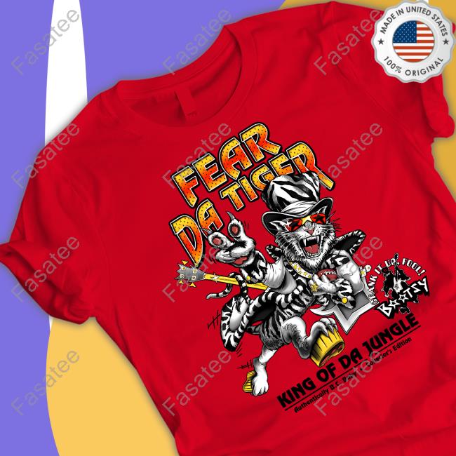 Fear Da Tiger King Of Da Jungle T Shirts Bootsy Collins Fear Da Tiger King Of Da Jungle Shirt