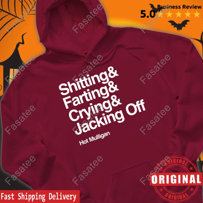 Hot Mulligan Shitting & Farting & Crying & Jacking Off Shirts