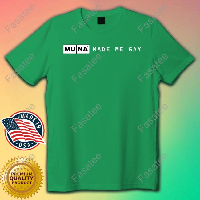 Made Me Gay Shirt