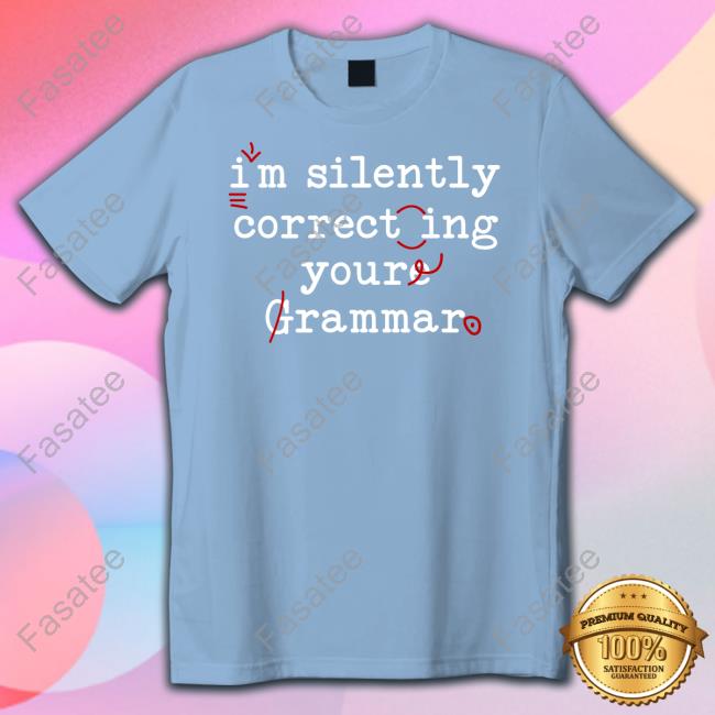 I'm Silently Correcting Youre Grammar Long Sleeve T Shirt