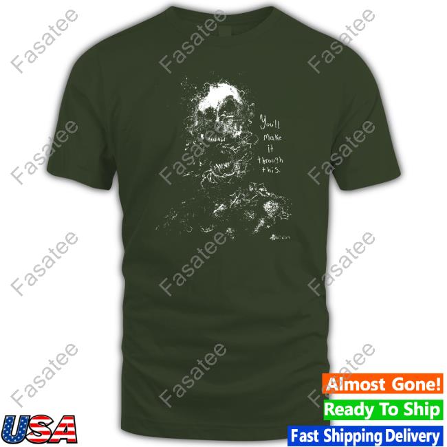 Enoch Oddoblivion You'll Make It Through This T Shirt