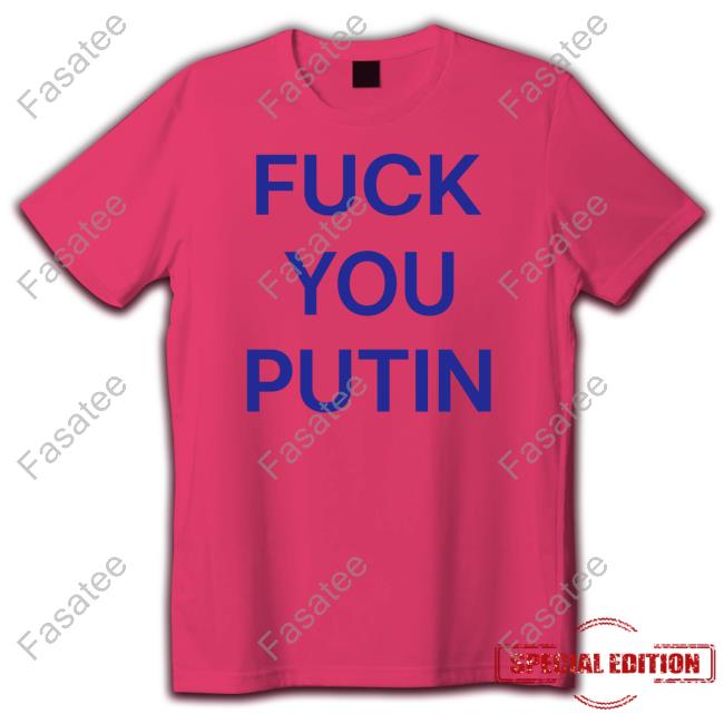 Fuck You Putin T Shirts