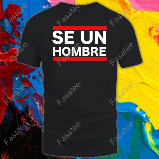 Boston Be A Man Merch Se Un Hombre Tee Shirt