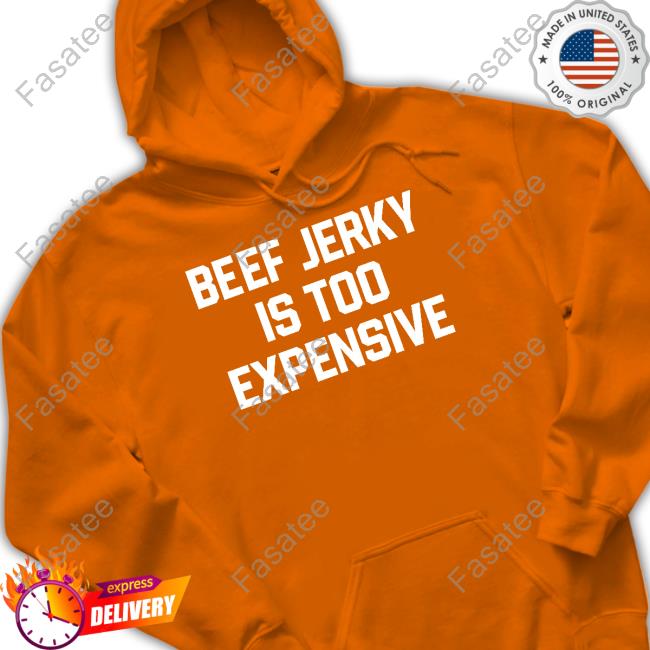 Middleclassfancy Store Beef Jerky Is Too Expensive T-Shirt