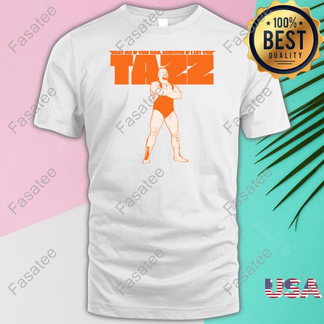 Kungfukeenxn Beat Me If You Can Survive If I Let You Tazz T-Shirt,Hoodie,Sweatshirt
