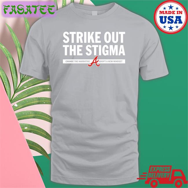 Atlanta Braves Strike Out The Stigma Shirt
