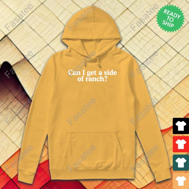 Side Of Ranch Shirts Middle Class Fancy Merch Can I Get A Side Of Ranch Tee