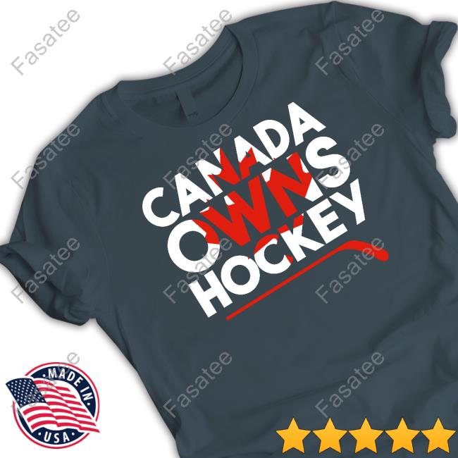Canada Owns Hockey T Shirts Everything Hockey Store