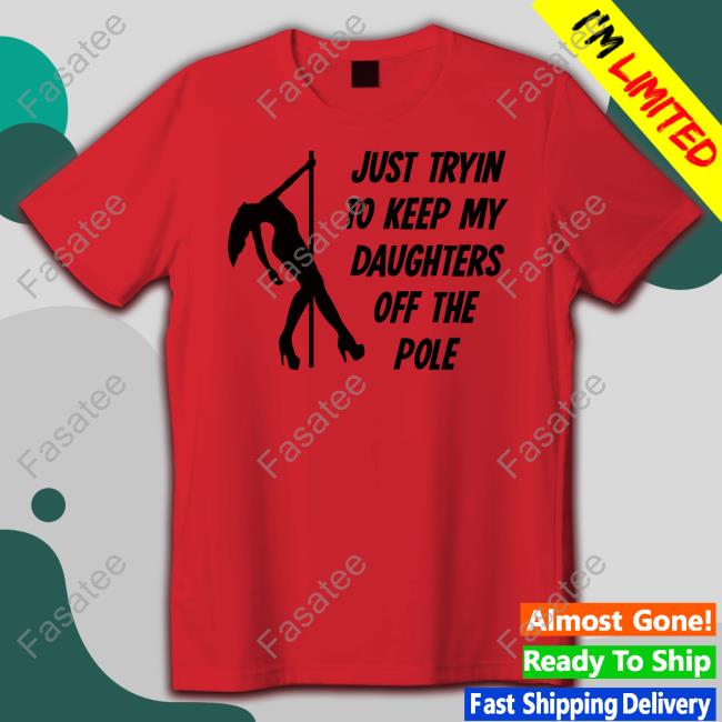 P Roy Just Tryin To Keep My Daughters Off The Pole Official Shirt