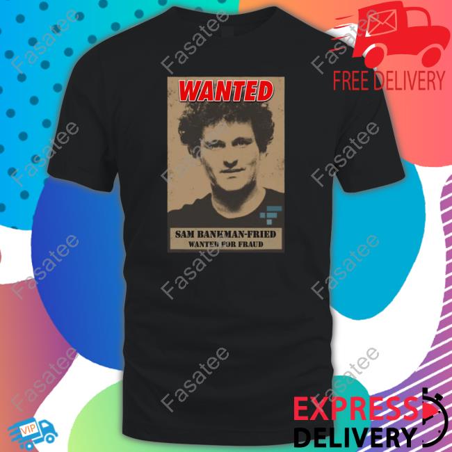 Kim Dotcom Wanted Sam Bankman-Fried Ftx Exchange Shirt Wanted Sam Bankman-Fried Ftx Exchange Tee Shirt