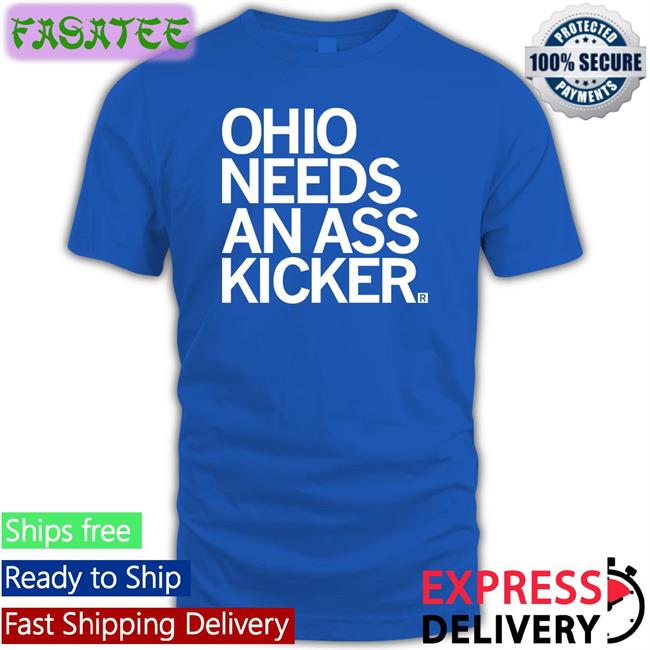 Ohio Needs An Ass Kicker Long Sleeve Shirt