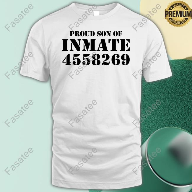 Proud Son Of Inmate 4558269 Tees