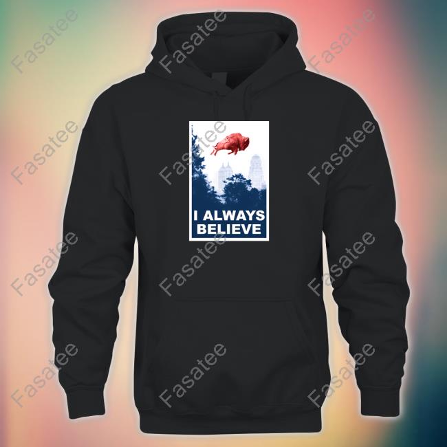I Always Believe Hoodie