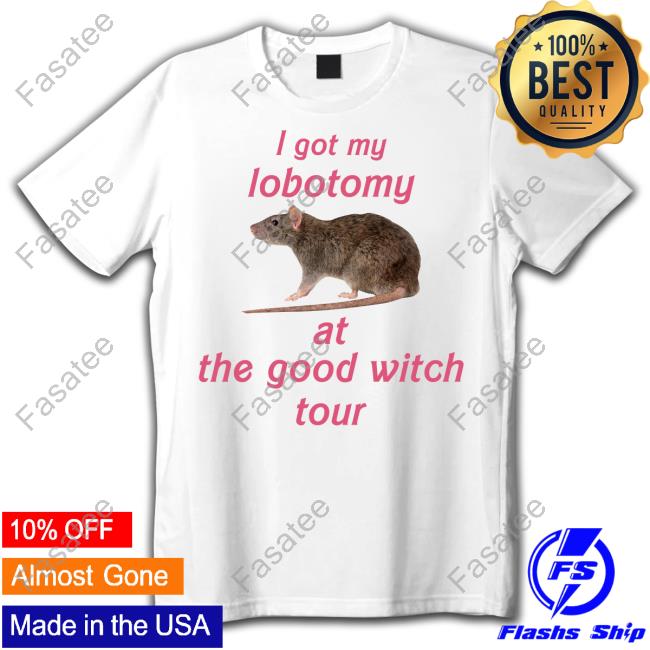 I Got My Lobotomy At The Good Witch Tour Shirts Maisiehpeters