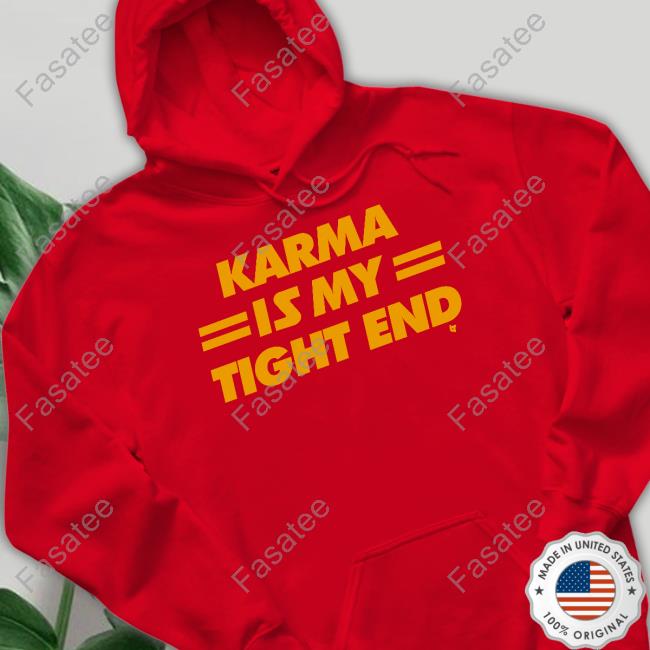 Karma Is My Tight End Hoodie