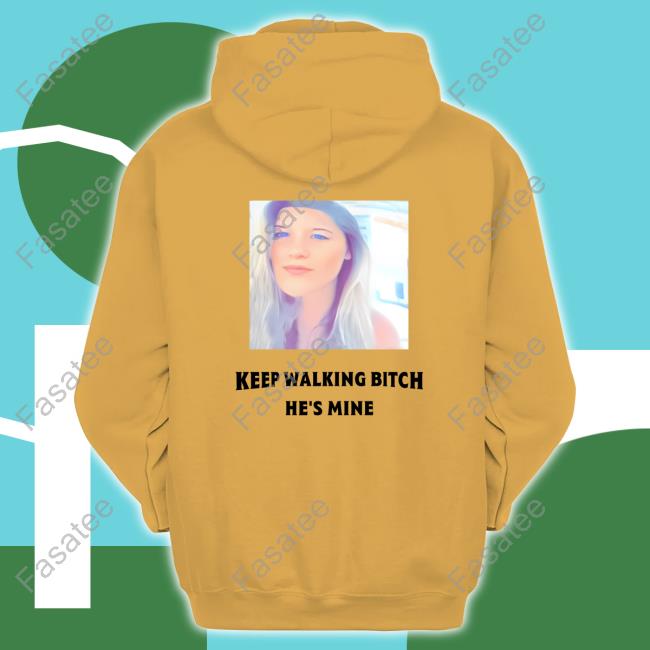 Keep Walking Bitch He's Mine Shirts Barstool Dc,Md&Va Keep Walking Bitch He's Mine T Shirts