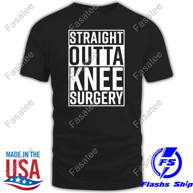 Targetedshirts Straight Outta Knee Surgery Long Sleeve T Shirt Dunny