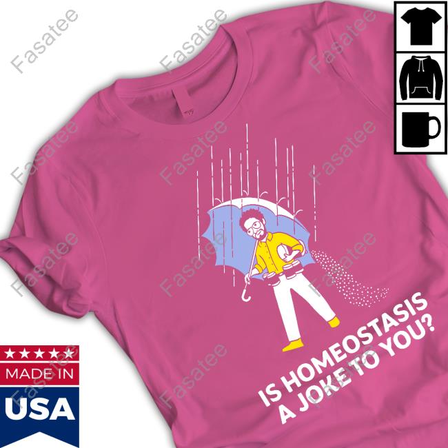 Dr. Glaucomflecken Is Homeostasis A Joke To You T Shirts