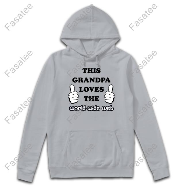 Shirts That Go Hard This Grandpa Loves The World Wide Web T Shirt