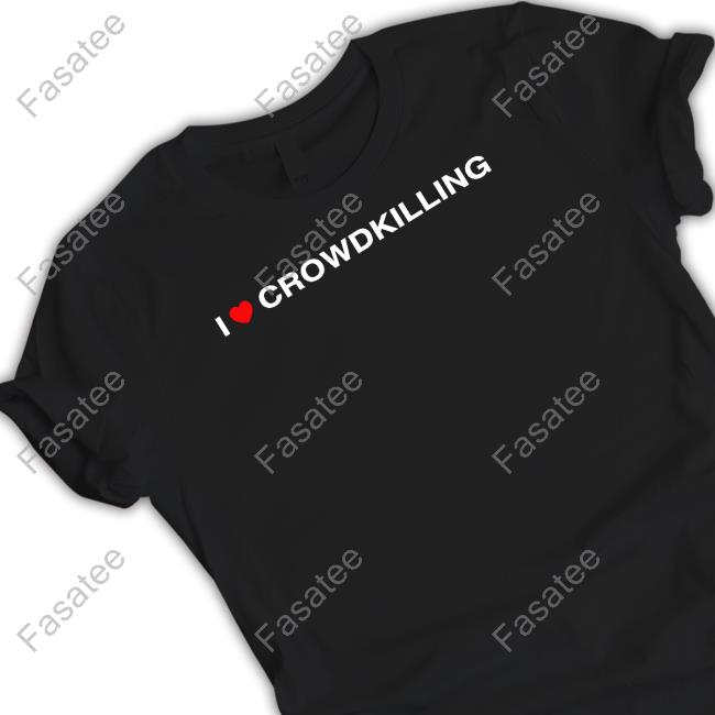 I Heart Crowdkilling Tee