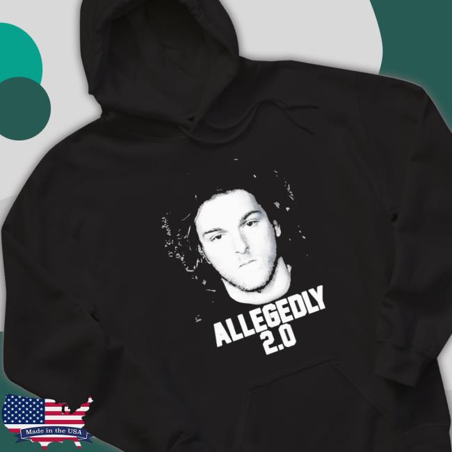 Official Allegedly 2.0 Tee Shirt Official Allegedly 2.0 Hoodie