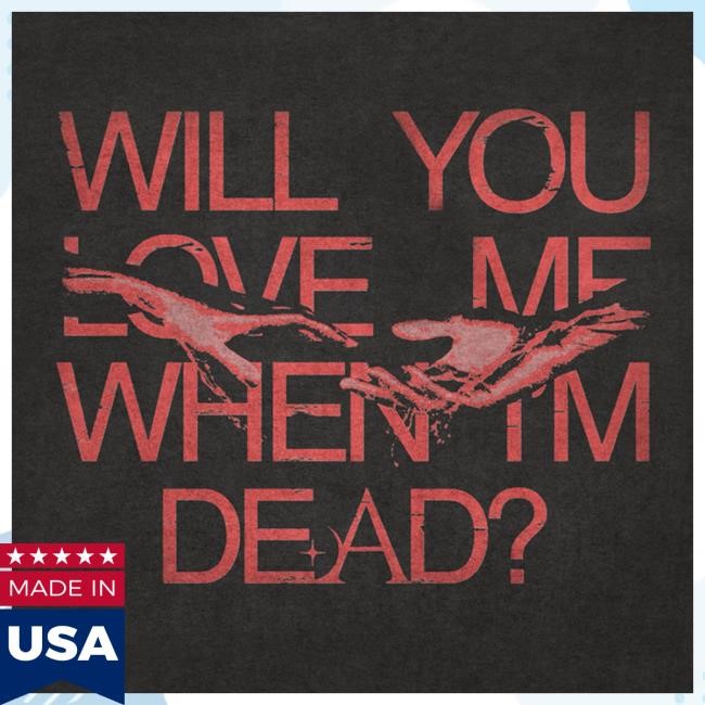 Amira Elfeky Merch Will You Love Me When I’M Dead Sweatshirt