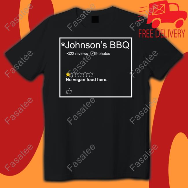 Johnson's Bbq No Vegan Food Here T Shirt