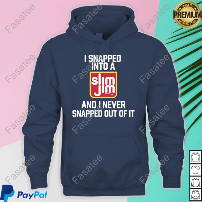 I Snapped Into A Slim Jim And I Never Snapped Out Of It Tee Methsyndicate Shop
