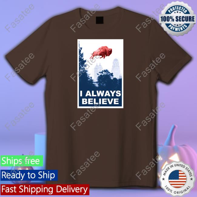 26 Shirts Merch I Always Believe Hoodie Billsmafia Gobills 26 Shirts Merch I Always Believe T Shirt Billsmafia Gobills