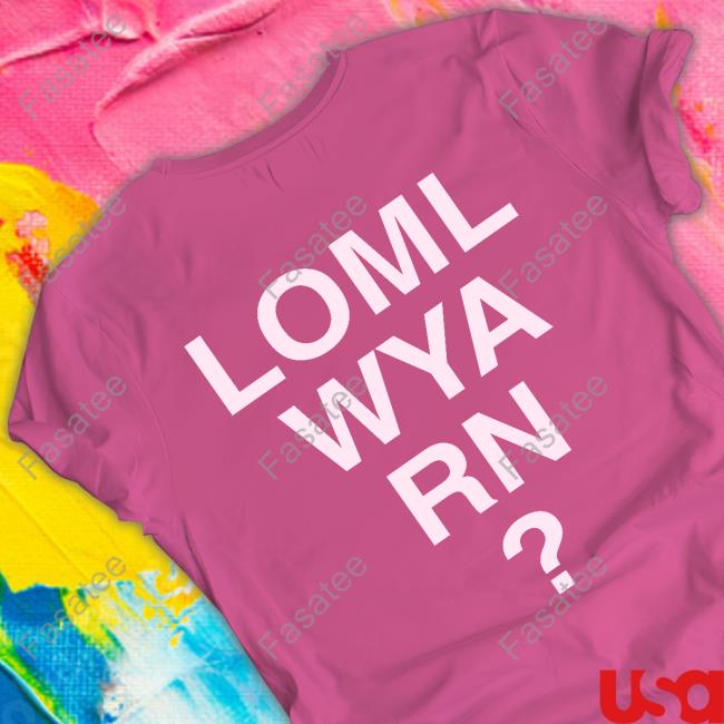 Hommeboy Merch Loml Wya Rn Shirt Hommeboy Merch Loml Wya Rn T-Shirt, Hoodie, Tank Top, Sweater And Long Sleeve T-Shirt