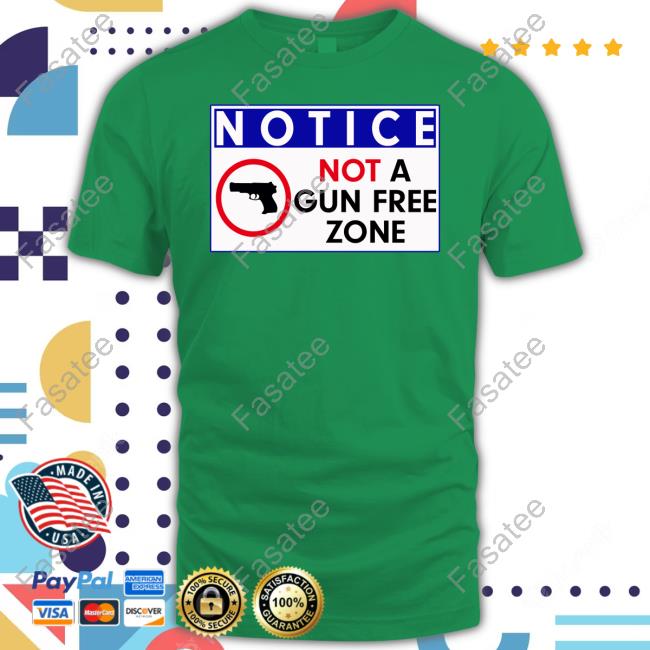 Notice Not A Gun Free Zone Official Shirt