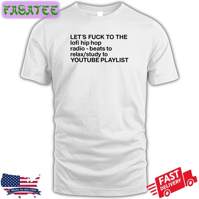 Let's Fuck To The Lofi Hip Hop Radio Beats To Relax Study To Youtube Playlist Sweatshirt