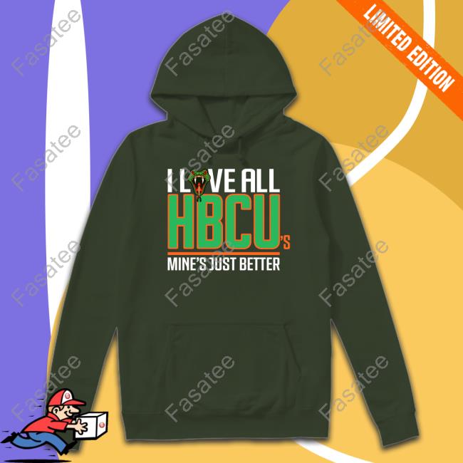 I Love All Hbcu's Mine's Just Better Sweatshirt I Love All Hbcu's Mine's Just Better Sweatshirt, Tank Top And Long Sleeve Tee
